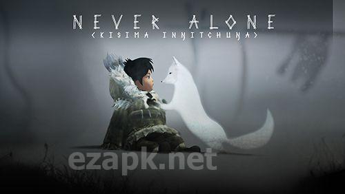 Never alone