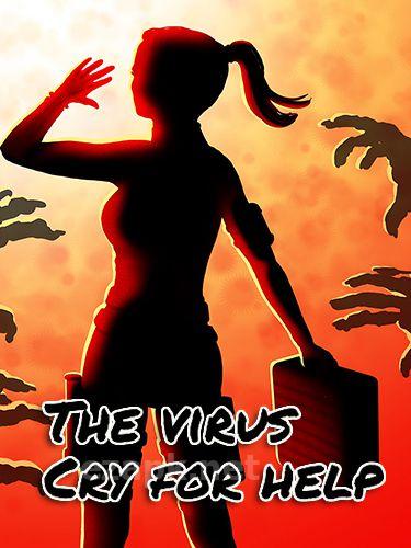 The virus: Cry for help