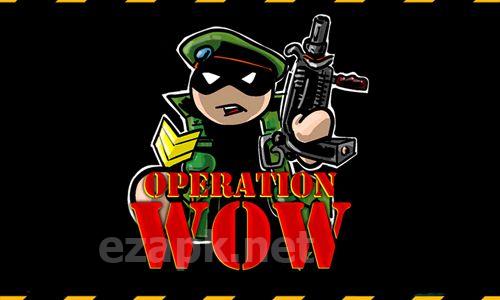 Operation wow