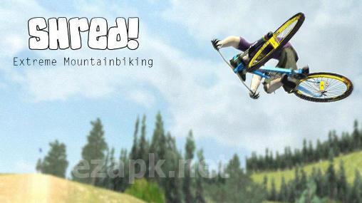 Shred! Extreme mountain biking
