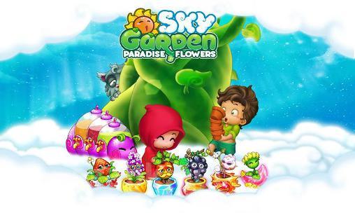 Sky garden: Paradise flowers