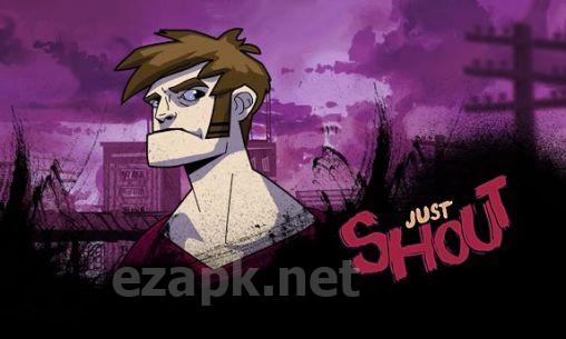 Just shout