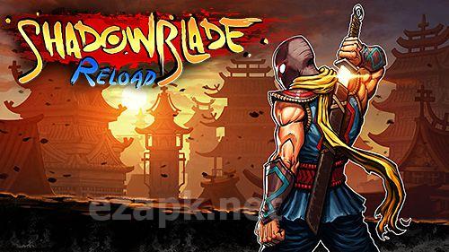 Shadow blade: Reload