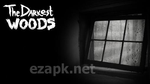 The darkest woods